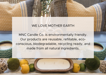 Load image into Gallery viewer, WE LOVE MOTHER EARTH  MNC Candle Co. is environmentally friendly. Our products are reusable, refillable, eco-conscious, biodegradable, recycling ready, and made from all natural ingredients.

